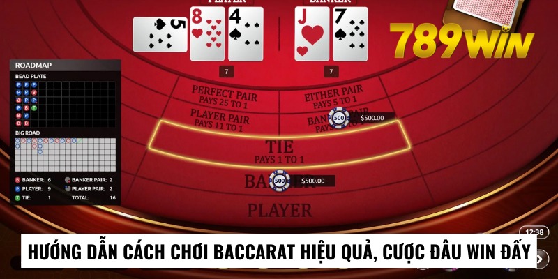 Hướng Dẫn Chơi Baccarat 789win Hiệu Quả, Cược Đâu Win Đấy Cách Chơi Baccarat